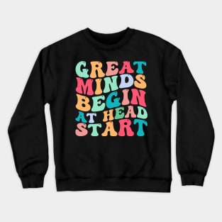 Great Minds Begin At Head Start Crewneck Sweatshirt